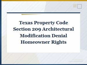 Texas Property Code 209: Homeowner Rights After Hoa Architectural Modification Denial